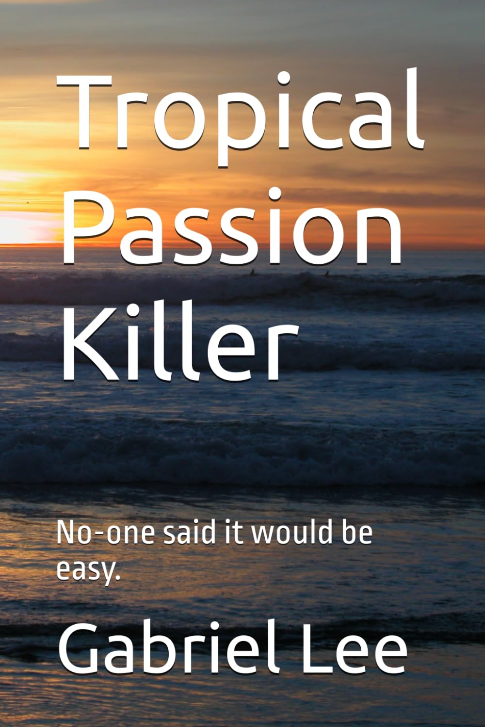 Tropical Passion Killer: 1 (No-one said it would be easy.)