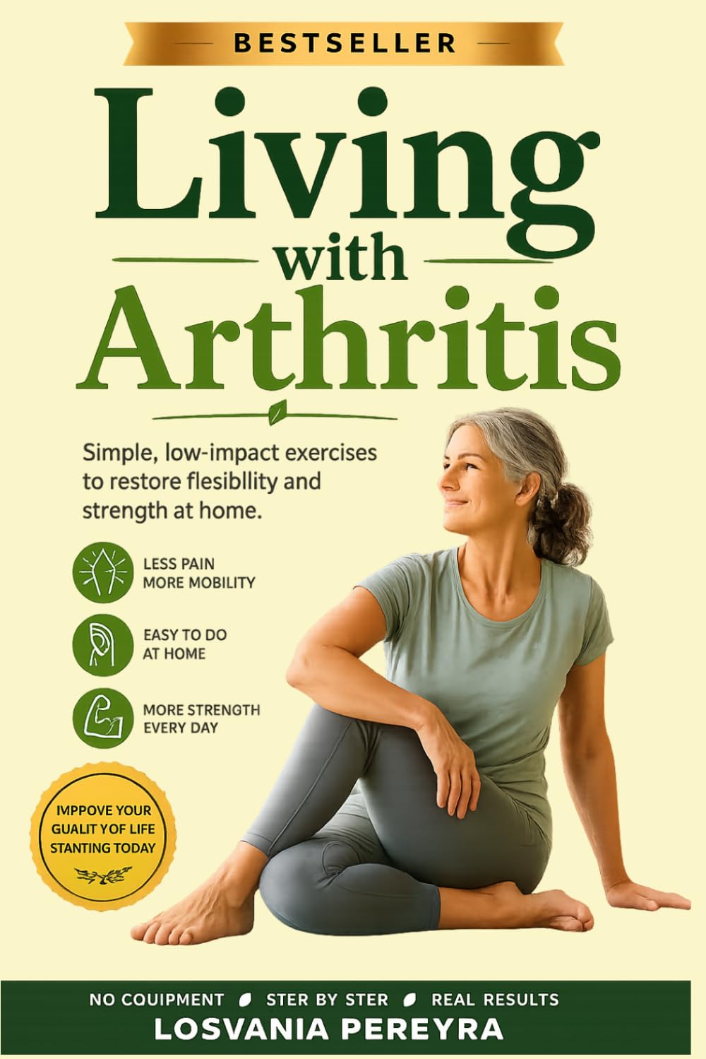 LIVING WITH ARTHRITIS: Simple Low-Impact Exercises For Arthritis Relieve Pain, Regain Flexibility And Strength At Home.