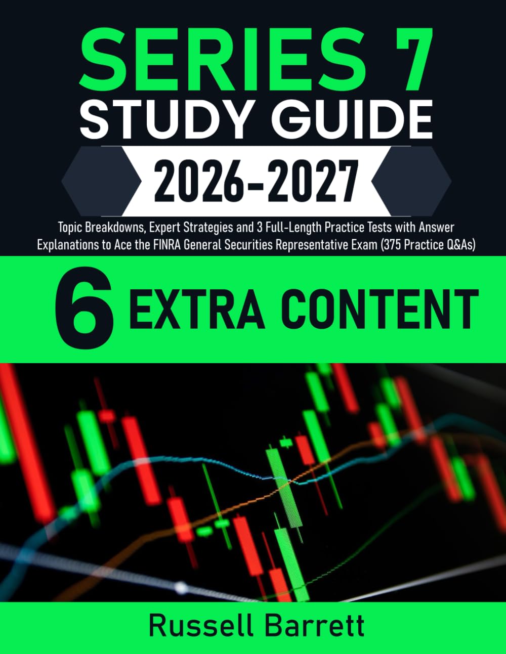 Series 7 Study Guide: Topic Breakdowns, Expert Strategies and 3 Full-Length Practice Tests with Answer Explanations to Ace the FINRA General Securities Representative Exam (375 Practice Q&As)