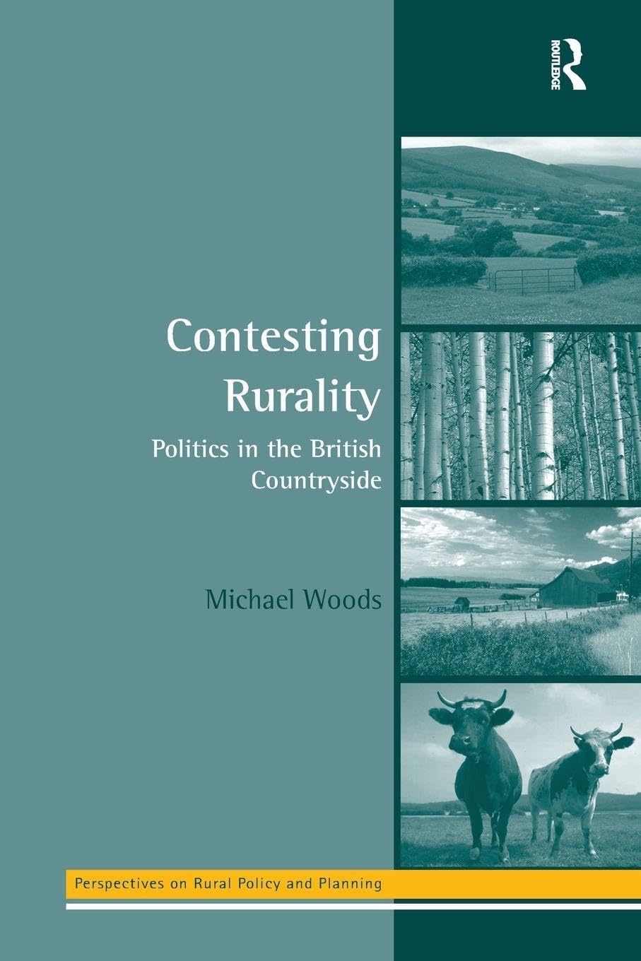 Contesting Rurality: Politics in the British Countryside (Perspectives on Rural Policy and Planning)