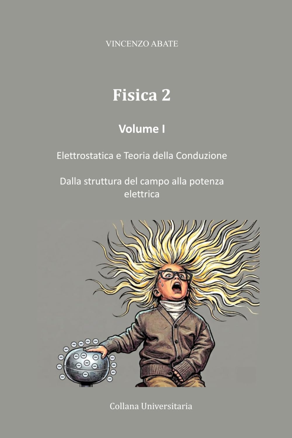Fisica 2: Elettrostatica e Teoria della Conduzione Dalla struttura del campo alla potenza elettrica