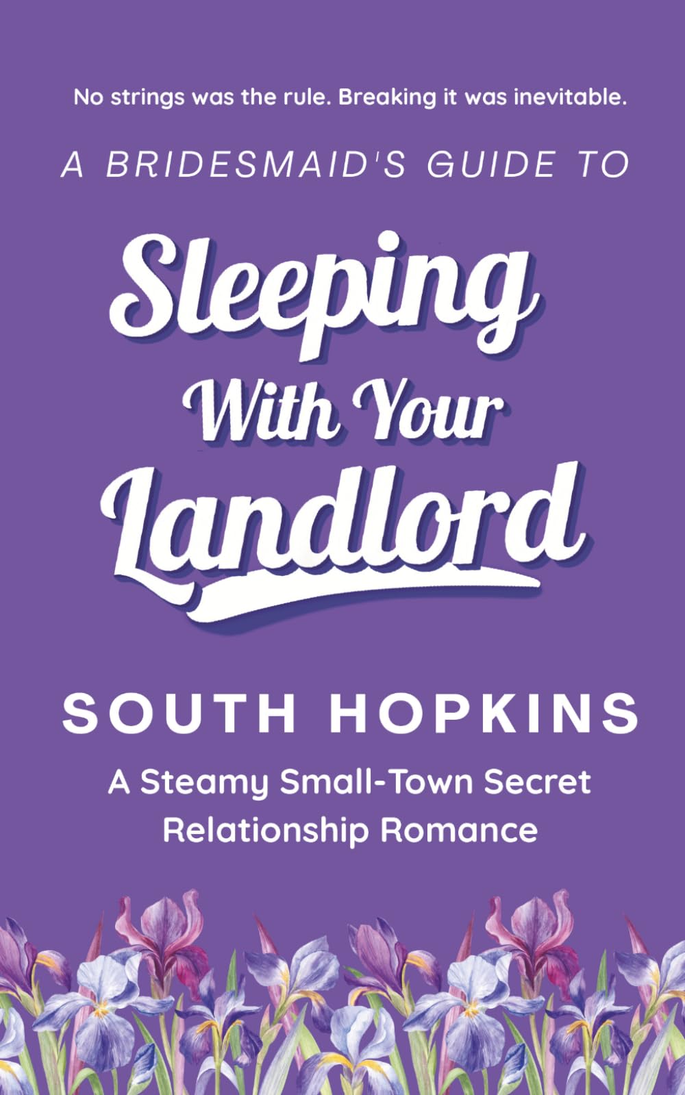 A Bridesmaids Guide to Sleeping With Your Landlord: A Steamy Small-Town Secret Relationship Romance (A Bridesmaid's Guide to Getting Married)
