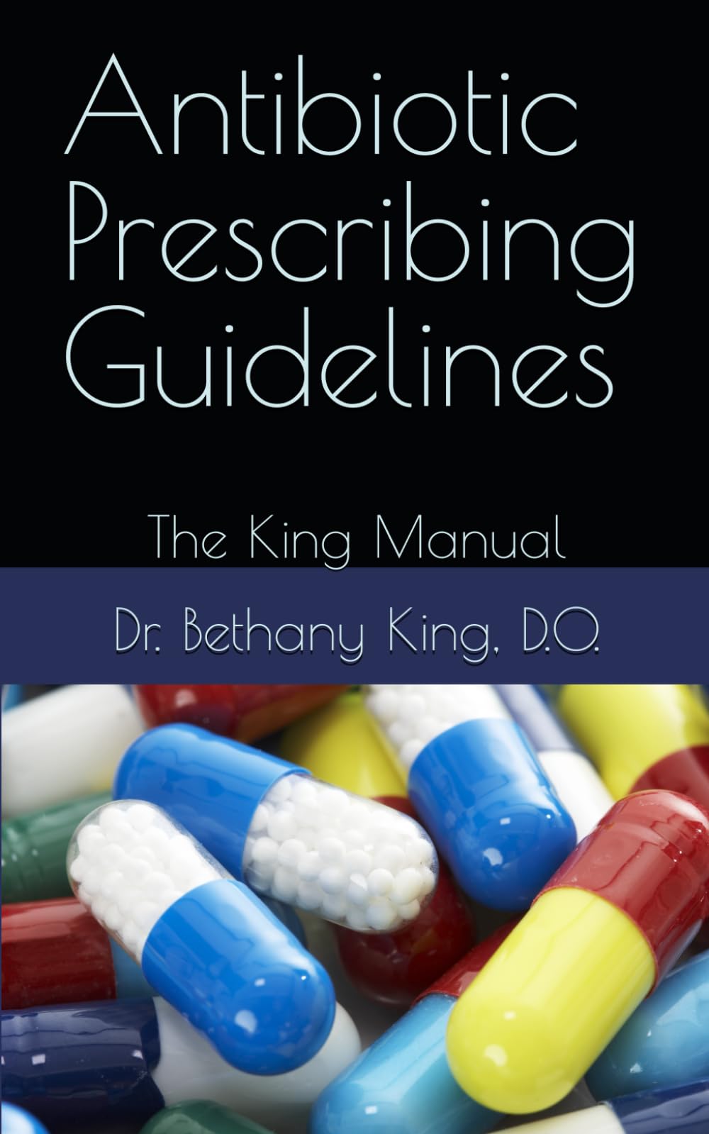 Antibiotic Prescribing Guidelines: The King Manual