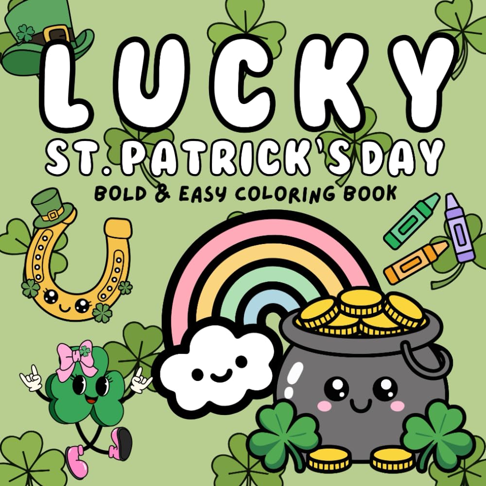 Lucky St. Patrick's Day: Coloring Book for Adults and Kids, Bold and Easy, Simple and Big Designs for Relaxation Featuring St. Patrick's Day, ... Shamrocks, Animals, Cute Things And Many More