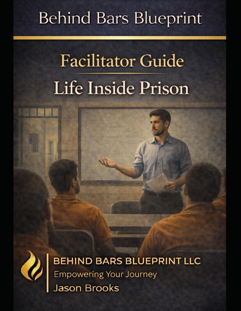 Facilitator Guide: Life Inside Prison (Behind Bars Blueprint Series)