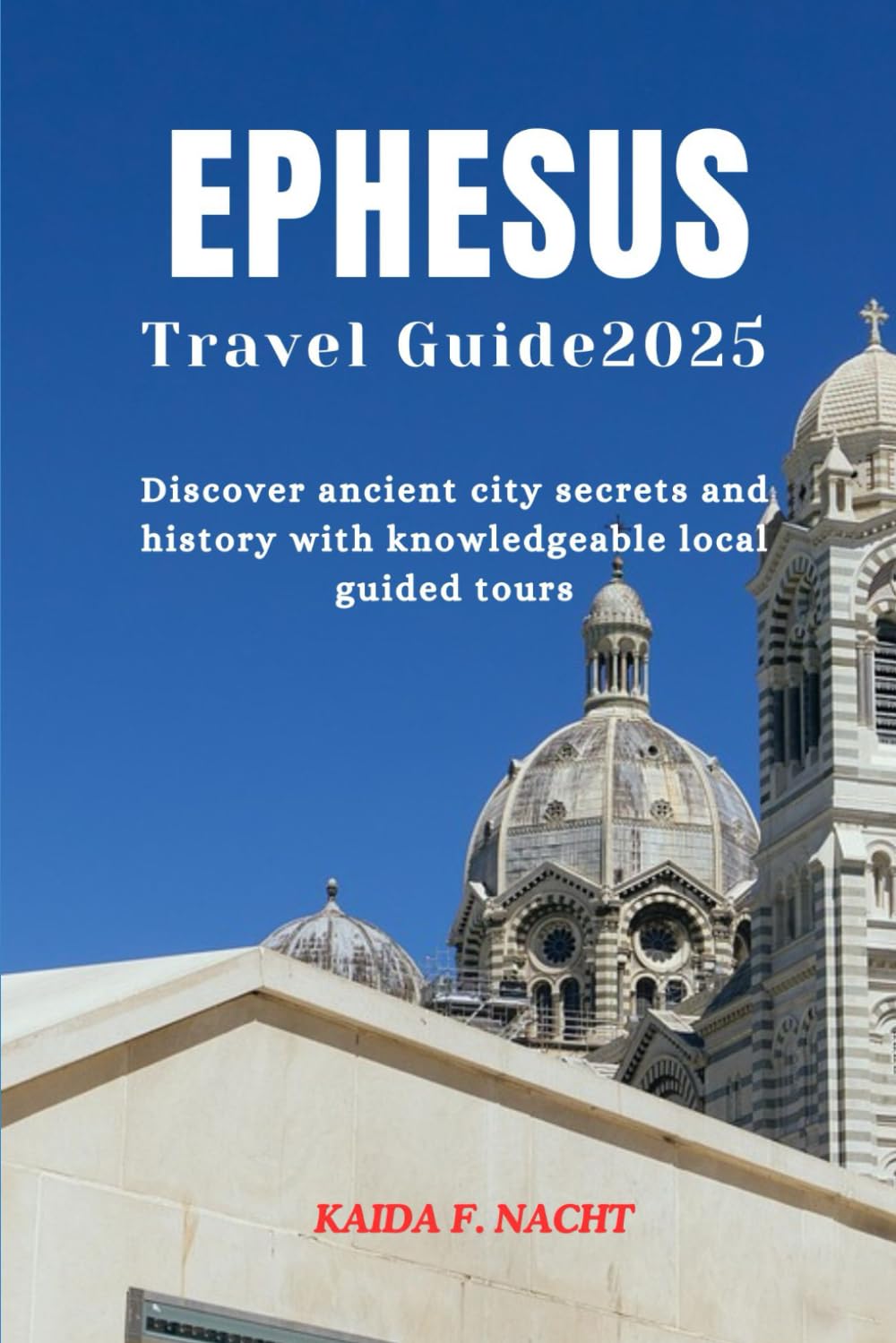 EPHESUS TRAVEL GUIDE 2025: Discover ancient city secrets and history with knowledgeable local guided tours