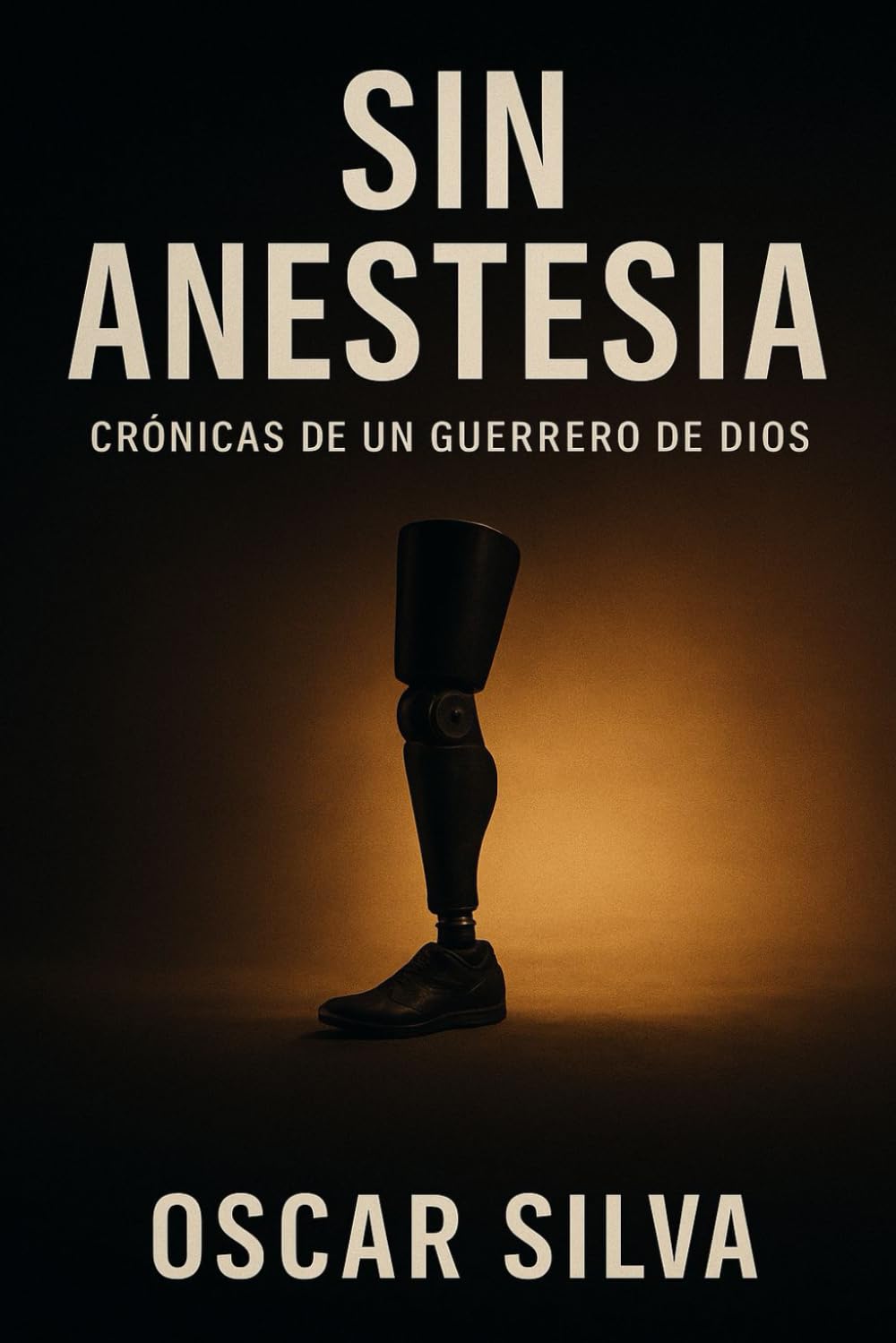 SIN ANESTESIA: crónicas de un guerrero de Dios