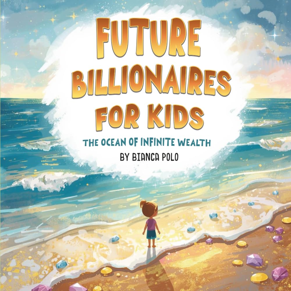 Future Billionaires For Kids: The Ocean of Infinite Wealth