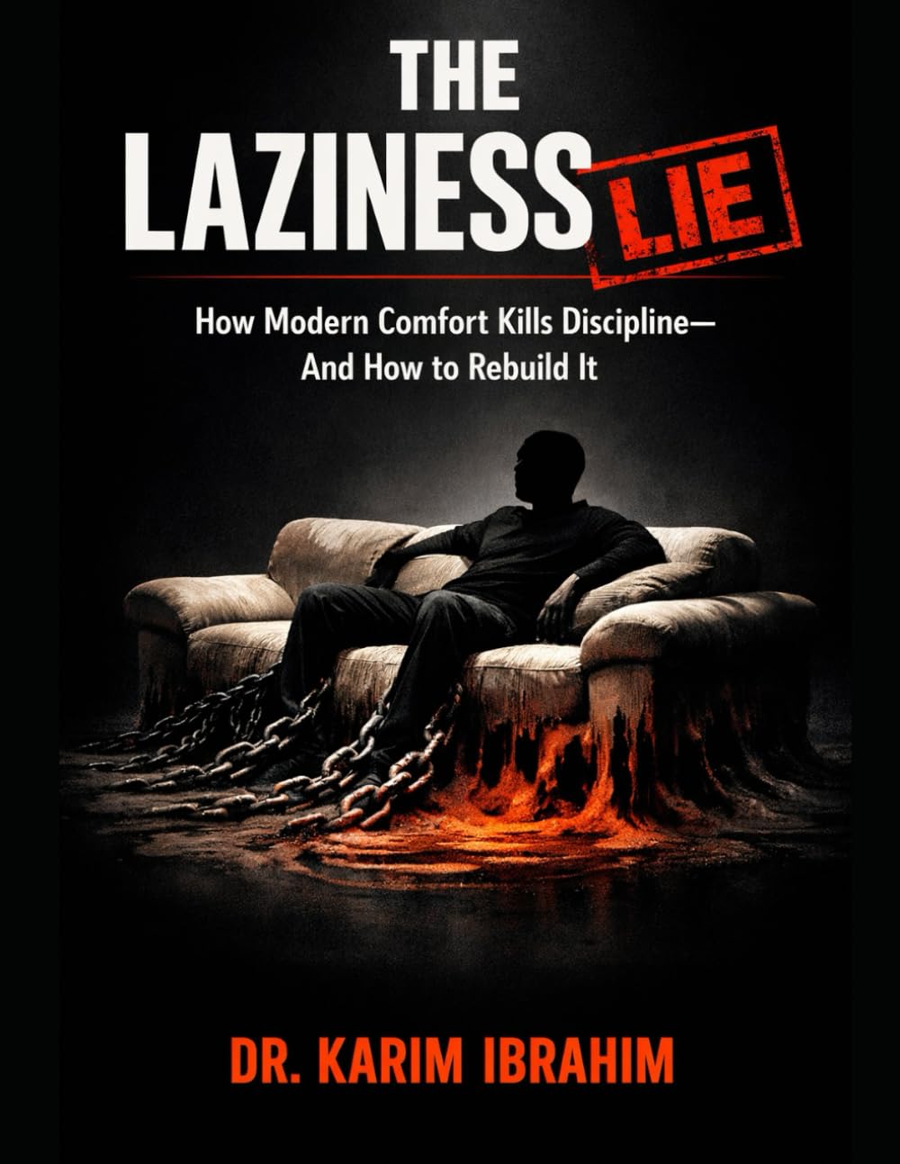 The Laziness Lie: How Modern Comfort Kills Discipline—and How to Rebuild It (Mastery of the Mind Series)