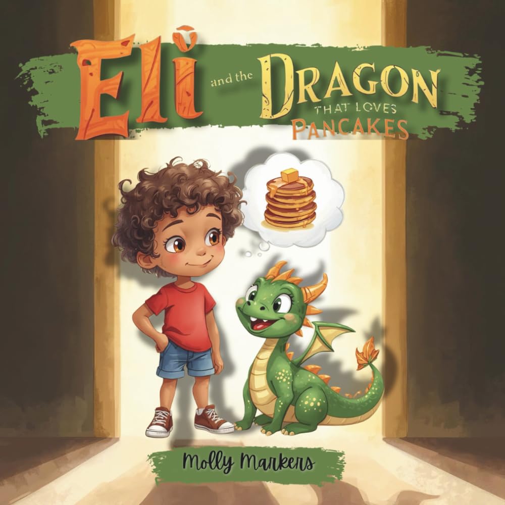 Eli And The Dragon That Loves Pancakes: Eli And Pufflet's Wild Adventure