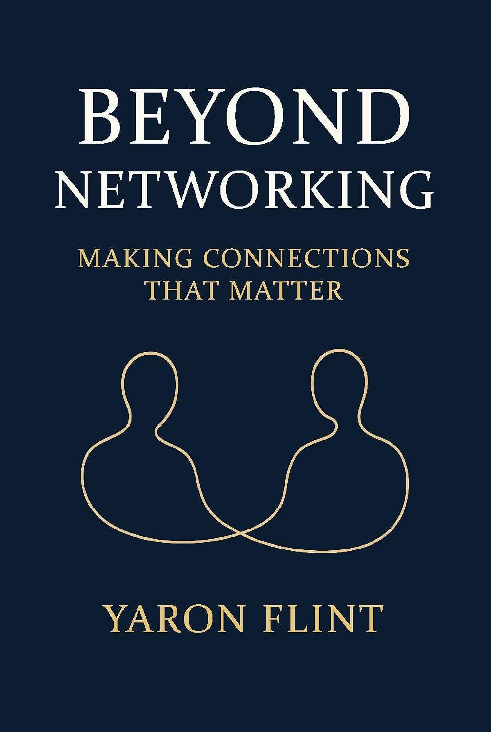 Beyond Networking: Making Connections That Matter