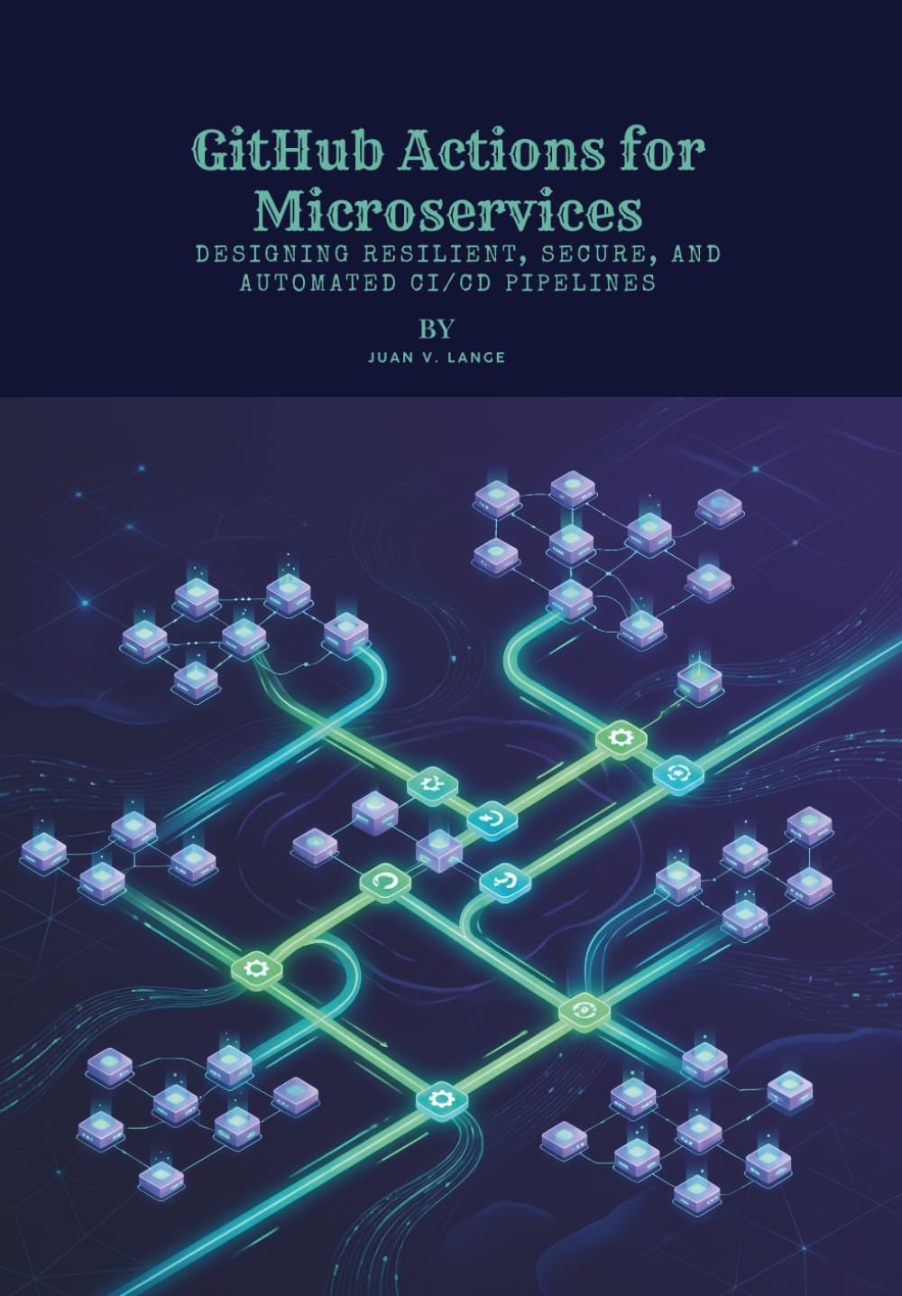 GitHub Actions for Microservices: Designing Resilient, Secure, and Automated CI/CD Pipelines