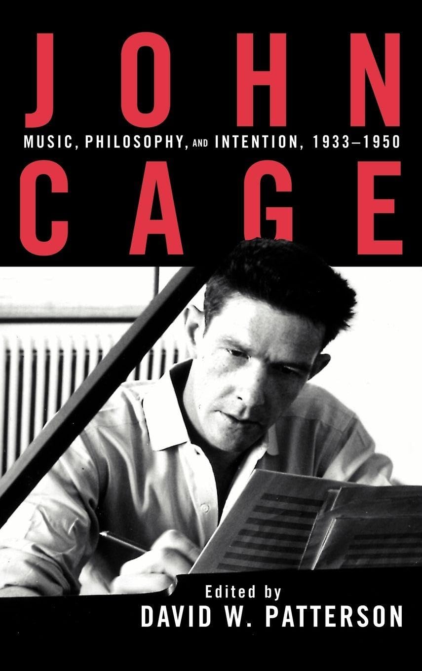 John Cage: Music, Philosophy, and Intention, 1933-1950 (Studies in Contemporary Music Andculture)