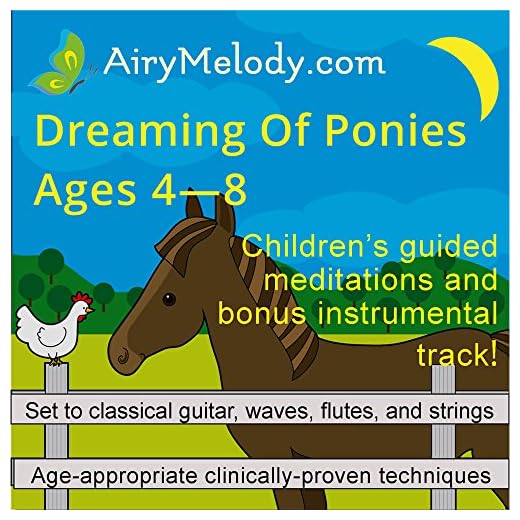 Dreaming of Ponies Relaxation CD (AGES 4-9): Childrens relaxation bedtime CD uses guided meditations to help kids relax, go to sleep at bedtime, sleep well, and wake up in a better mood! Children also learn relaxation techniques to cope with stress.