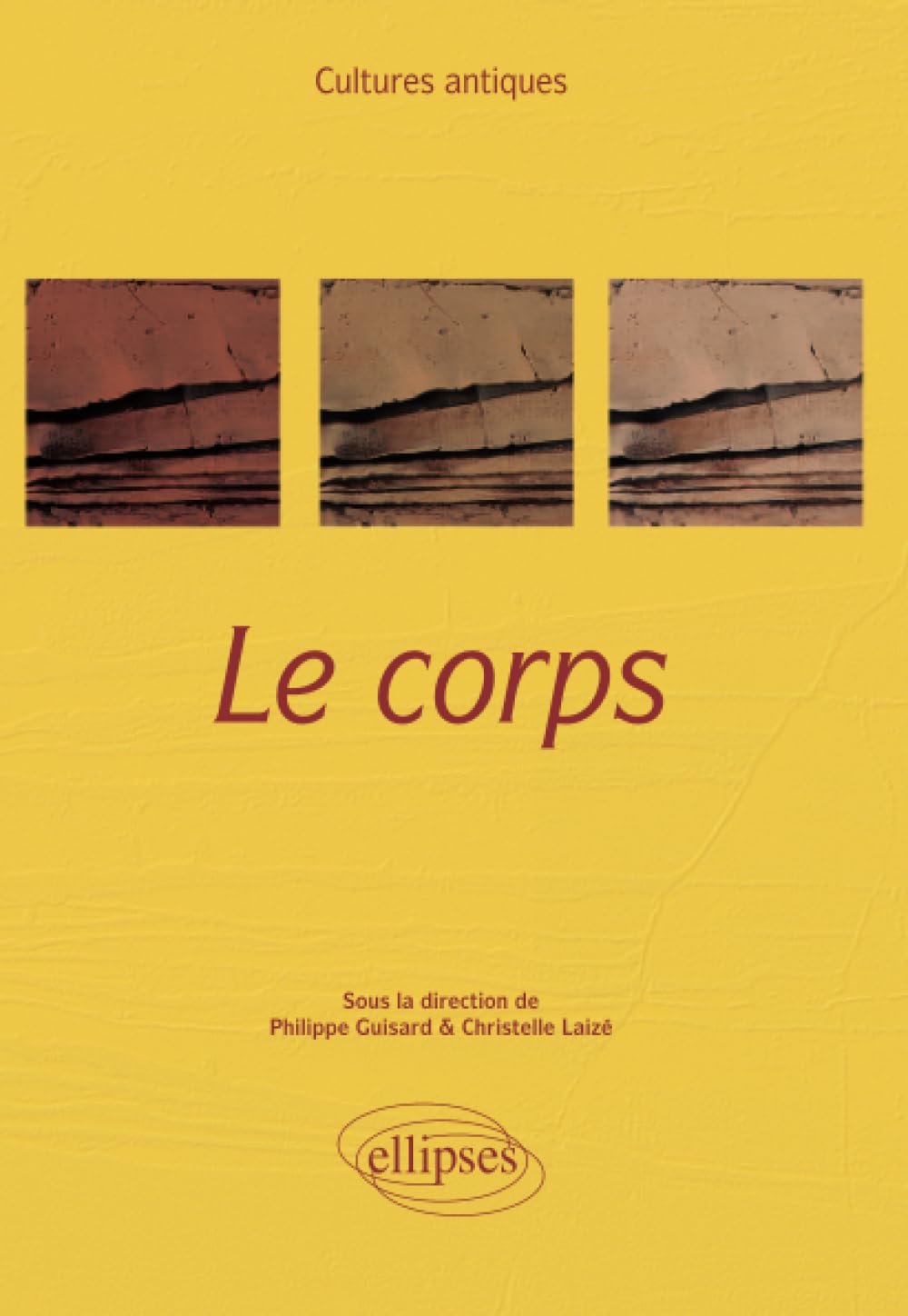 Le corps. Programme ENS 2016 (Cultures antiques) (French Edition)