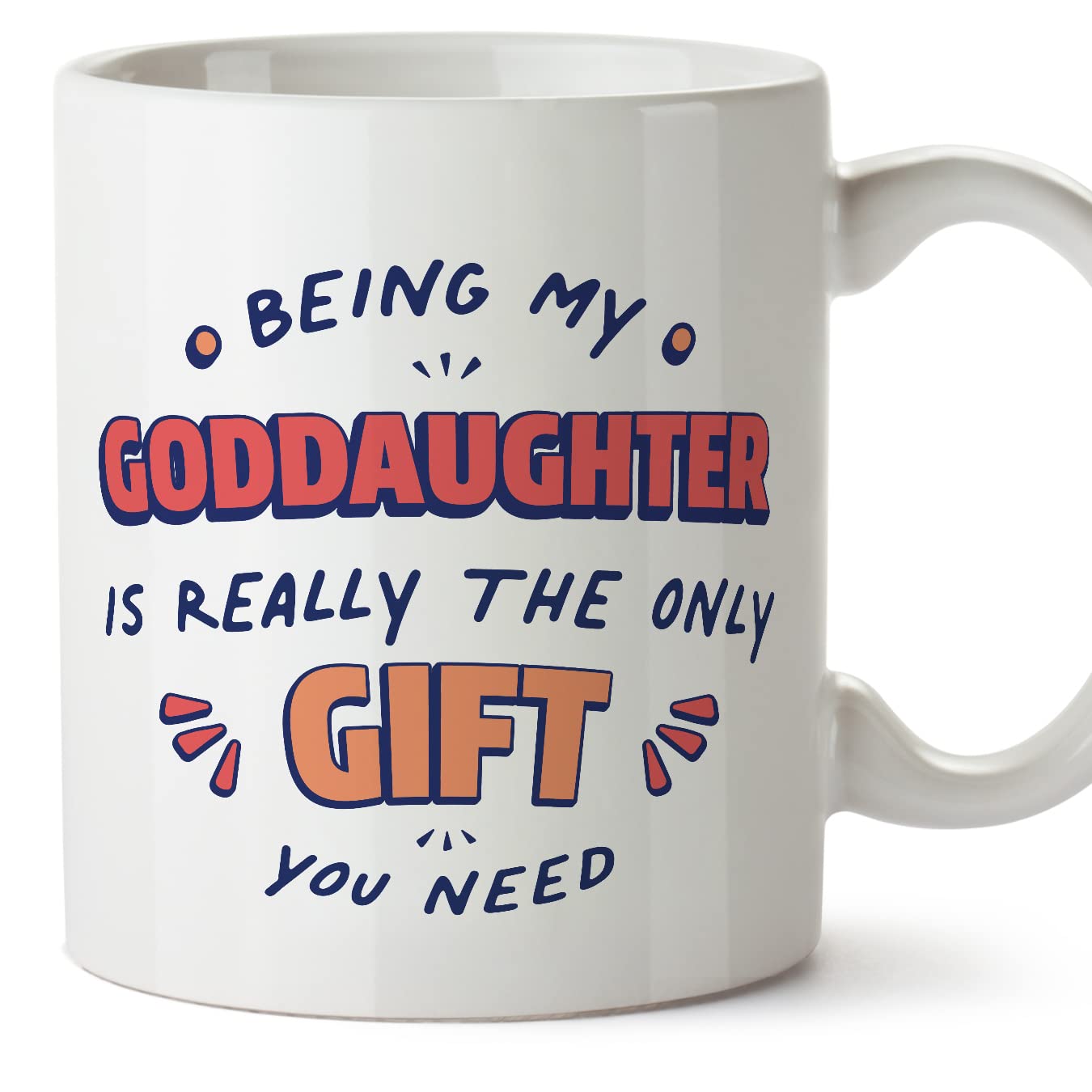 MUGFFINS Goddaughter Mug - in English - I'm The only Gift You Need - Funny Gift - Ceramic 11oz Mug