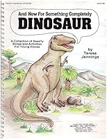 And Now for Something Completely DINOSAUR: A Collection of Beastly Songs and Activities for Young Voices 0931205328 Book Cover