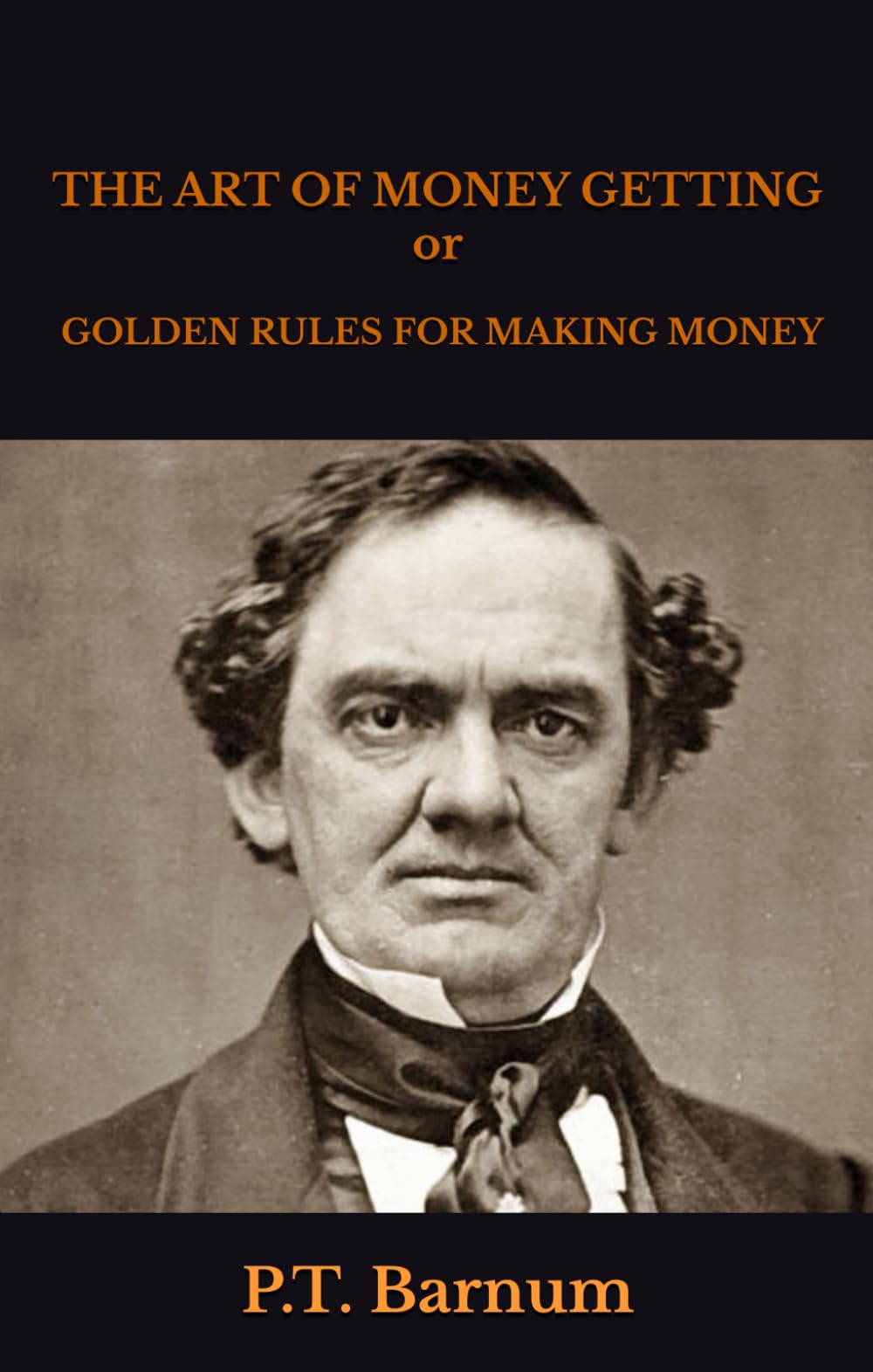 THE ART OF MONEY GETTING: or GOLDEN RULES FOR MAKING MONEY