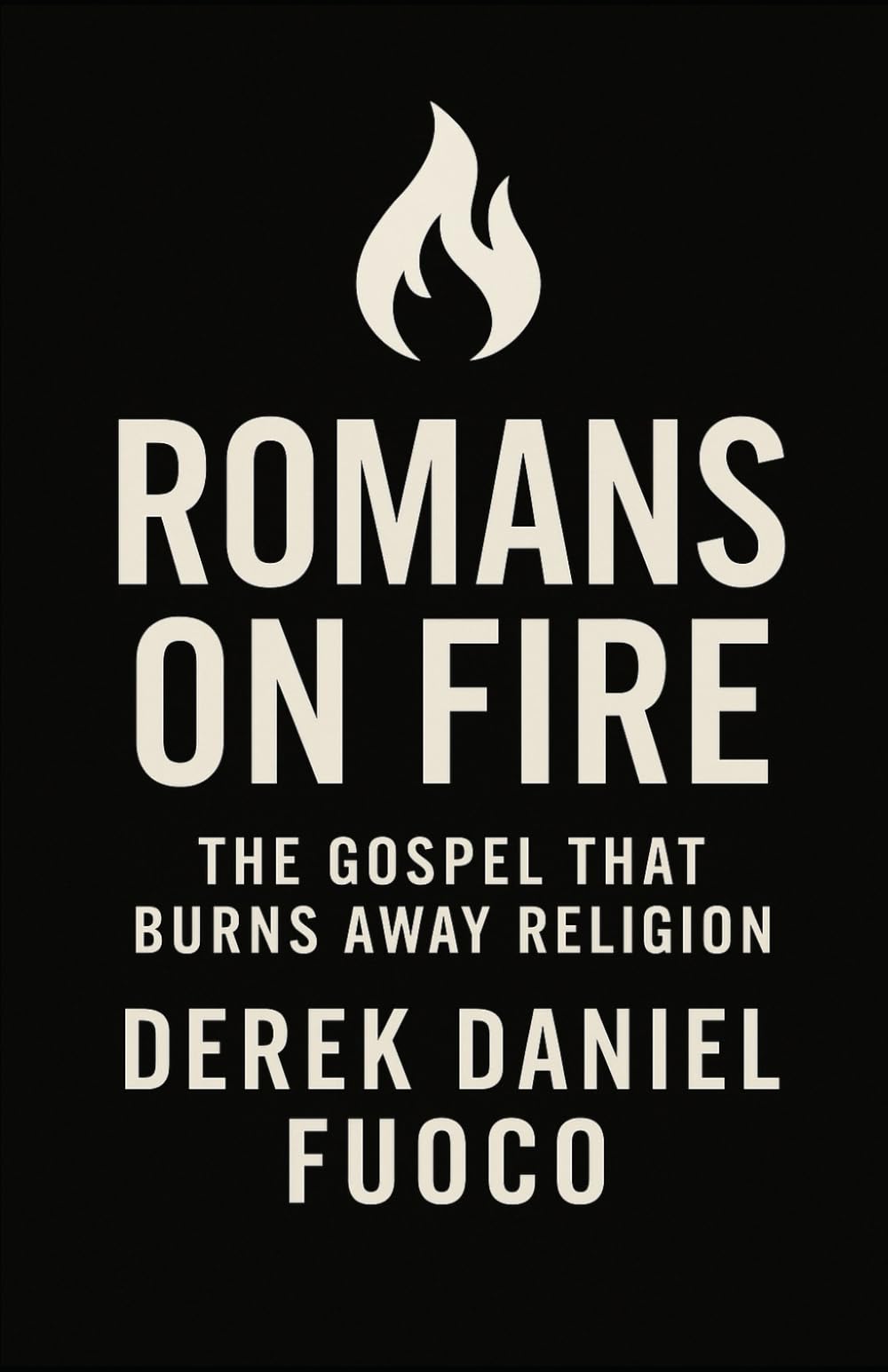 Romans On Fire: A Revelation of Grace, Glory, and Power