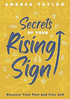 Secrets of Your Rising Sign: Discover Your Past and True Self-Wow! eBook