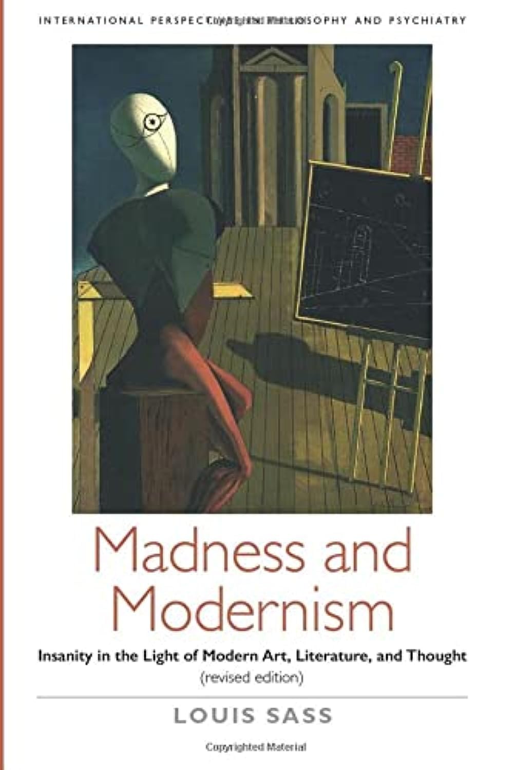 Madness and Modernism: Insanity in the light of modern art, literature, and thought (revised edition) (International Perspectives in Philosophy and Psychiatry)