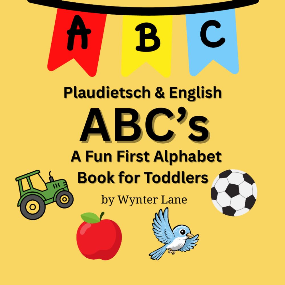 Plautdietsch & English ABC: A Fun First Alphabet Book for Toddlers (My First Bilingual Learning Series)