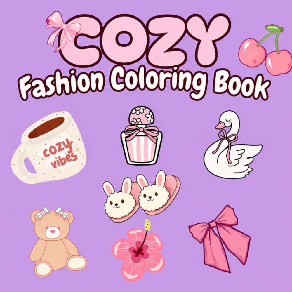 Cozy Fashion Coloring Book: Cute Fashion, Handbags, Shoes, Accessories & Adorable Girly Things to Color