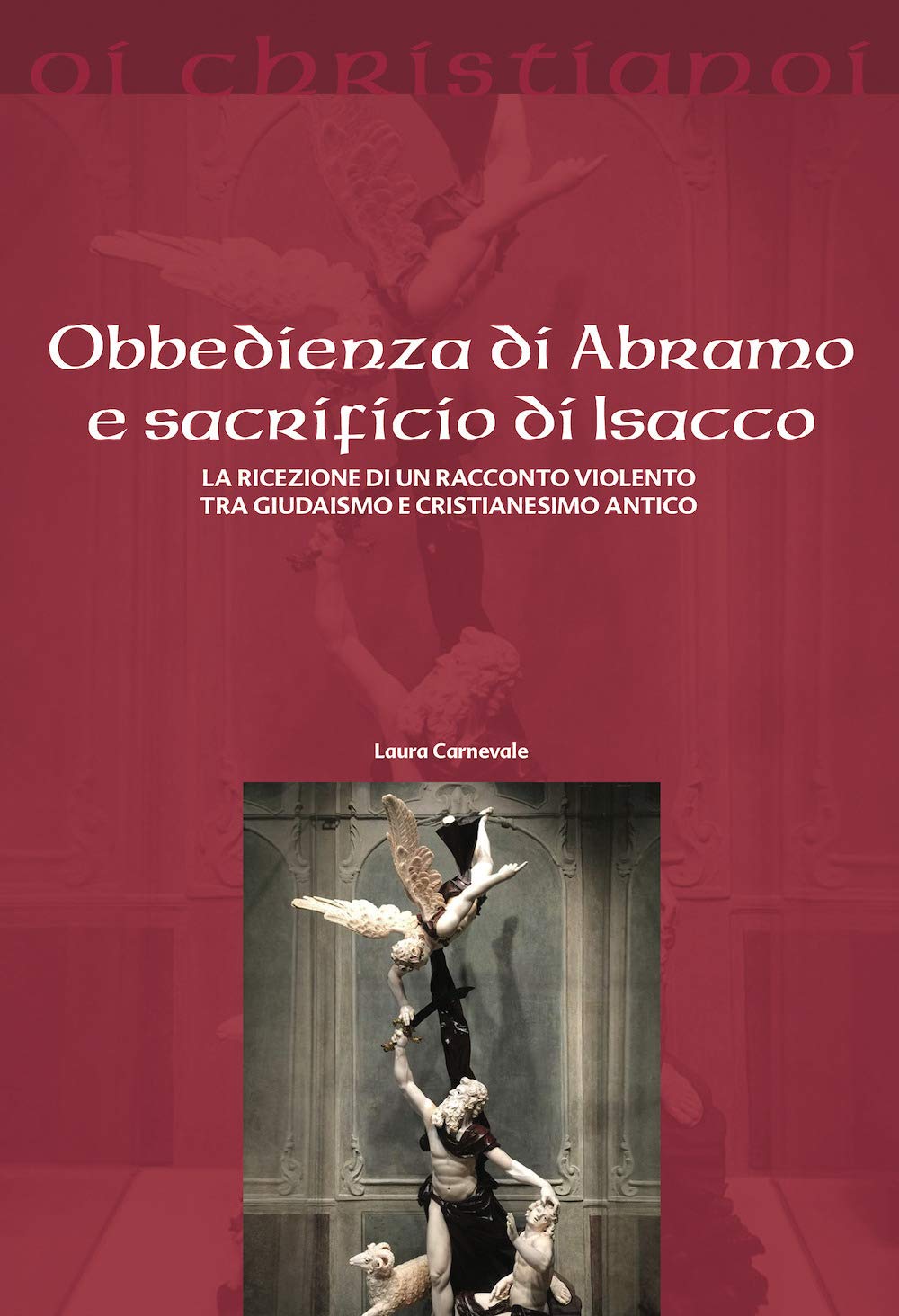 Obbedienza Di Abramo E Sacrificio Di Isacco. La Ricezione Di Un Racconto Violento Tra Giudaismo E Cristianesimo Antico - 4