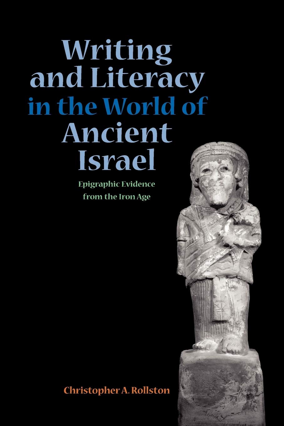Writing and Literacy in the World of Ancient Israel: Epigraphic Evidence from the Iron Age (Sbl - Archaeology and Biblical Studies)