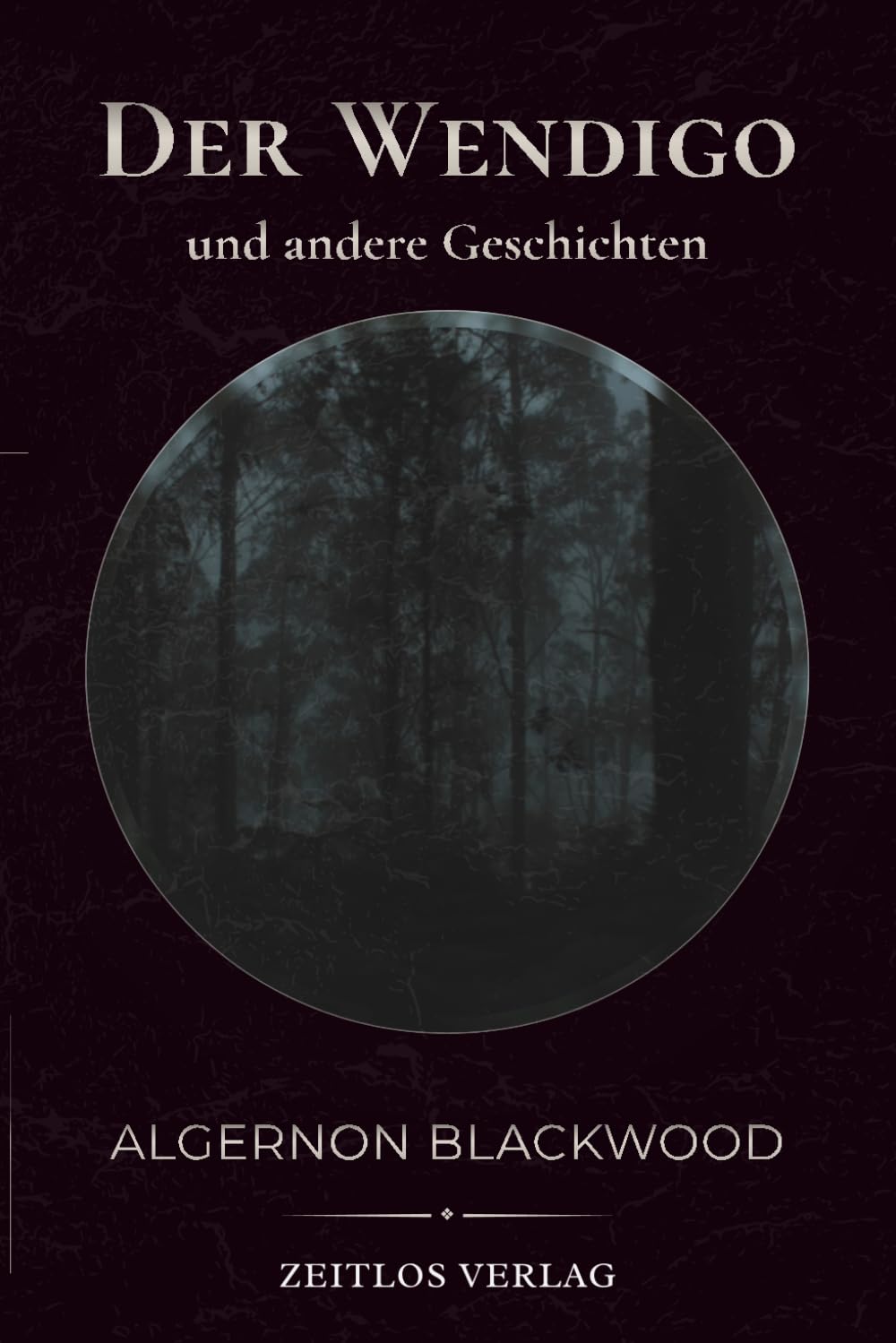 Der Wendigo und andere Geschichten: Unheimliche Erzählungen aus der Wildnis – Eine atmosphärische Neuübersetzung des Klassikers von Algernon Blackwood