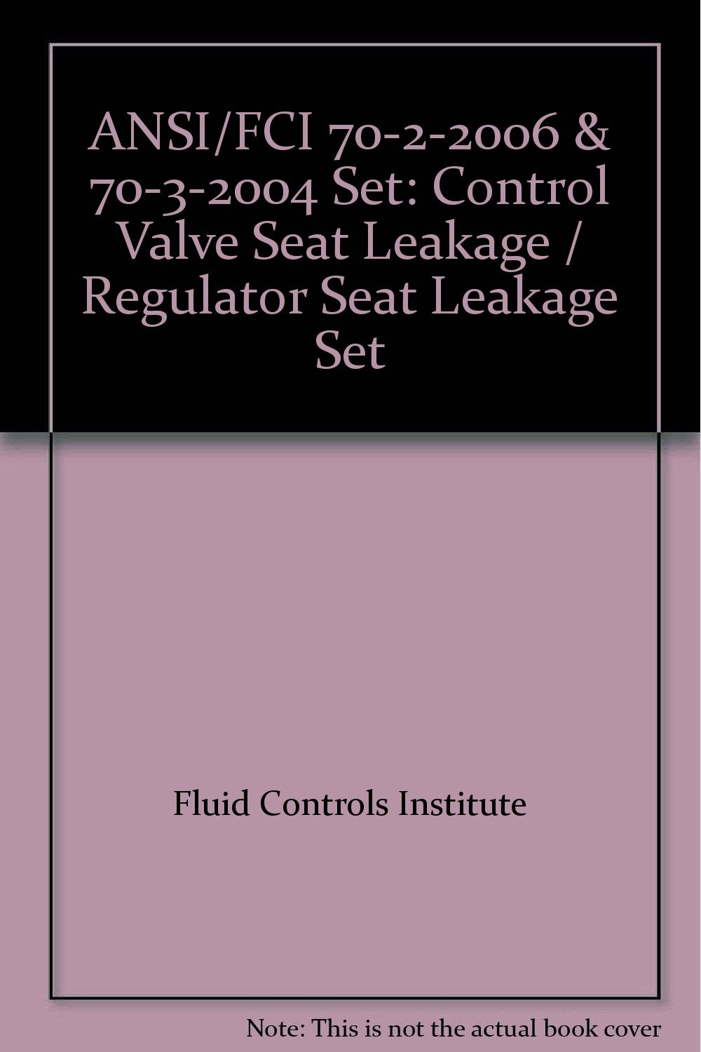 ANSI/FCI 7022006 Control Valve Seat Leakage Fluid Controls
