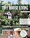 The Joy of Tiny House Living: Everything You Need to Know Before Taking the Plunge (Creative Homeowner) How-To Manual of Practical Considerations for Building, Owning & Living in a Tiny Home on Wheels