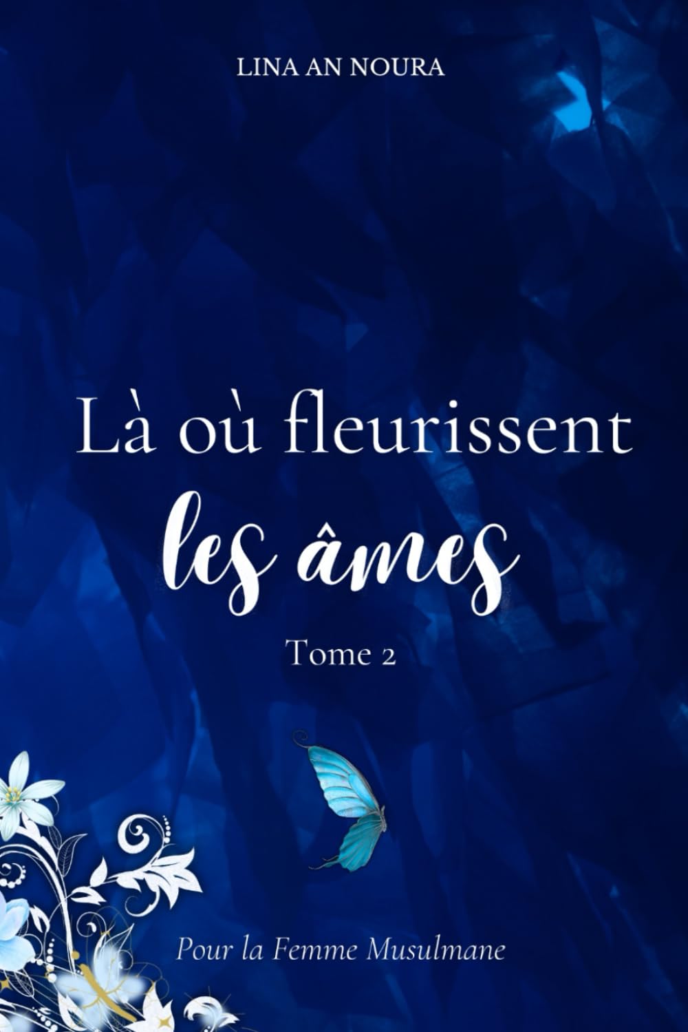 Là où fleurissent les âmes: Tome 2