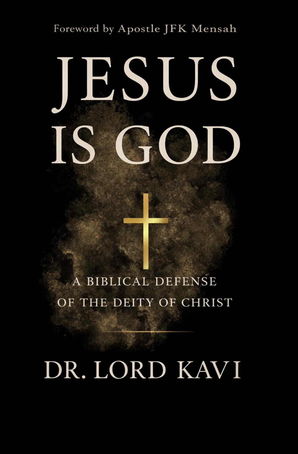 JESUS IS GOD: A BIBLICAL DEFENSE OF THE DEITY OF CHRIST