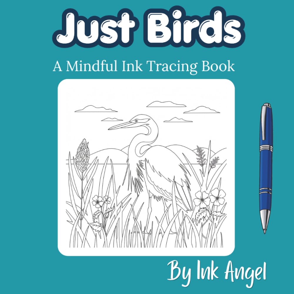Just Birds: Mindful tracing activity to relax and unwind. 30 beautiful bird images to trace with ink
