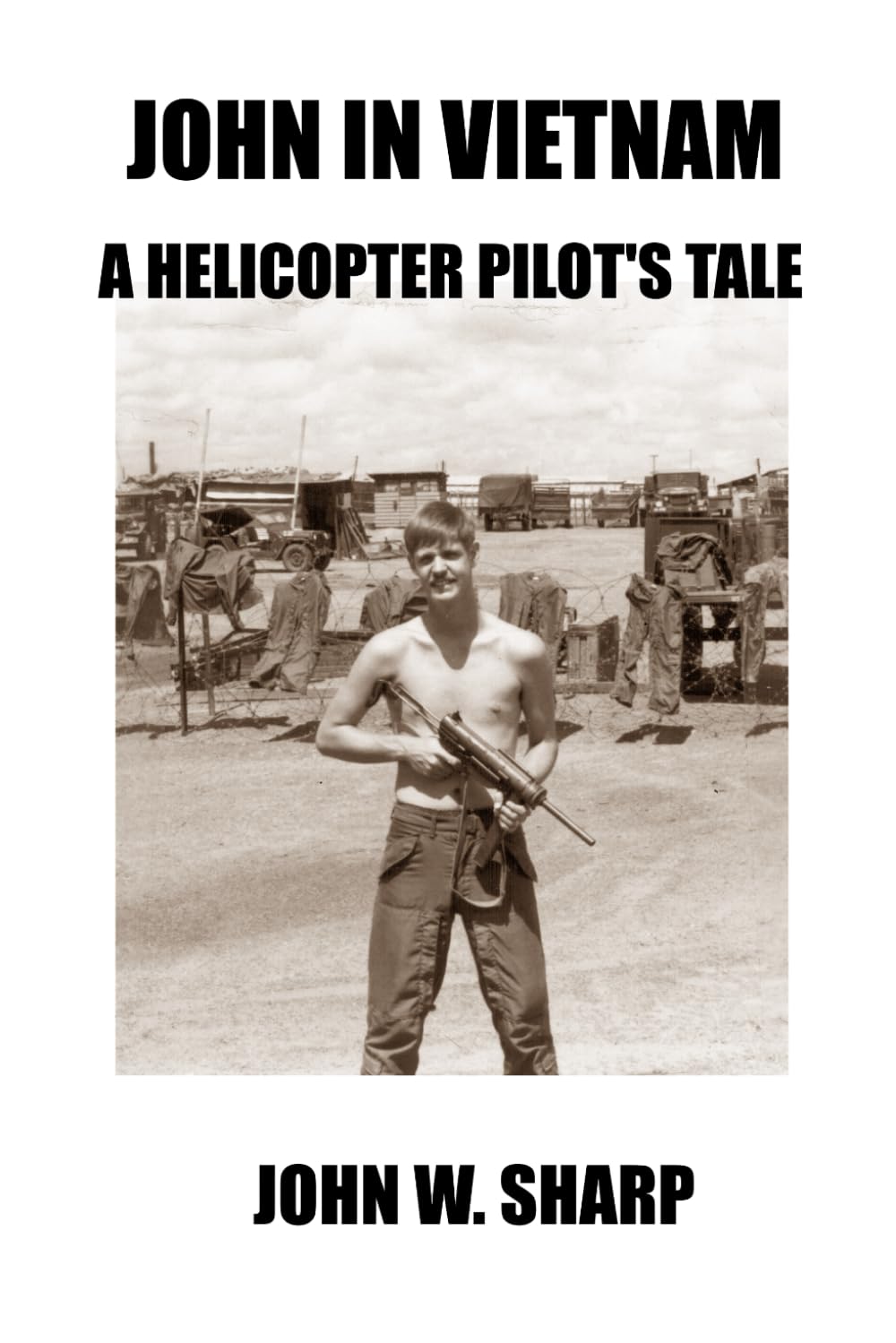 JOHN IN VIETNAM, A helicopter pilot's tale