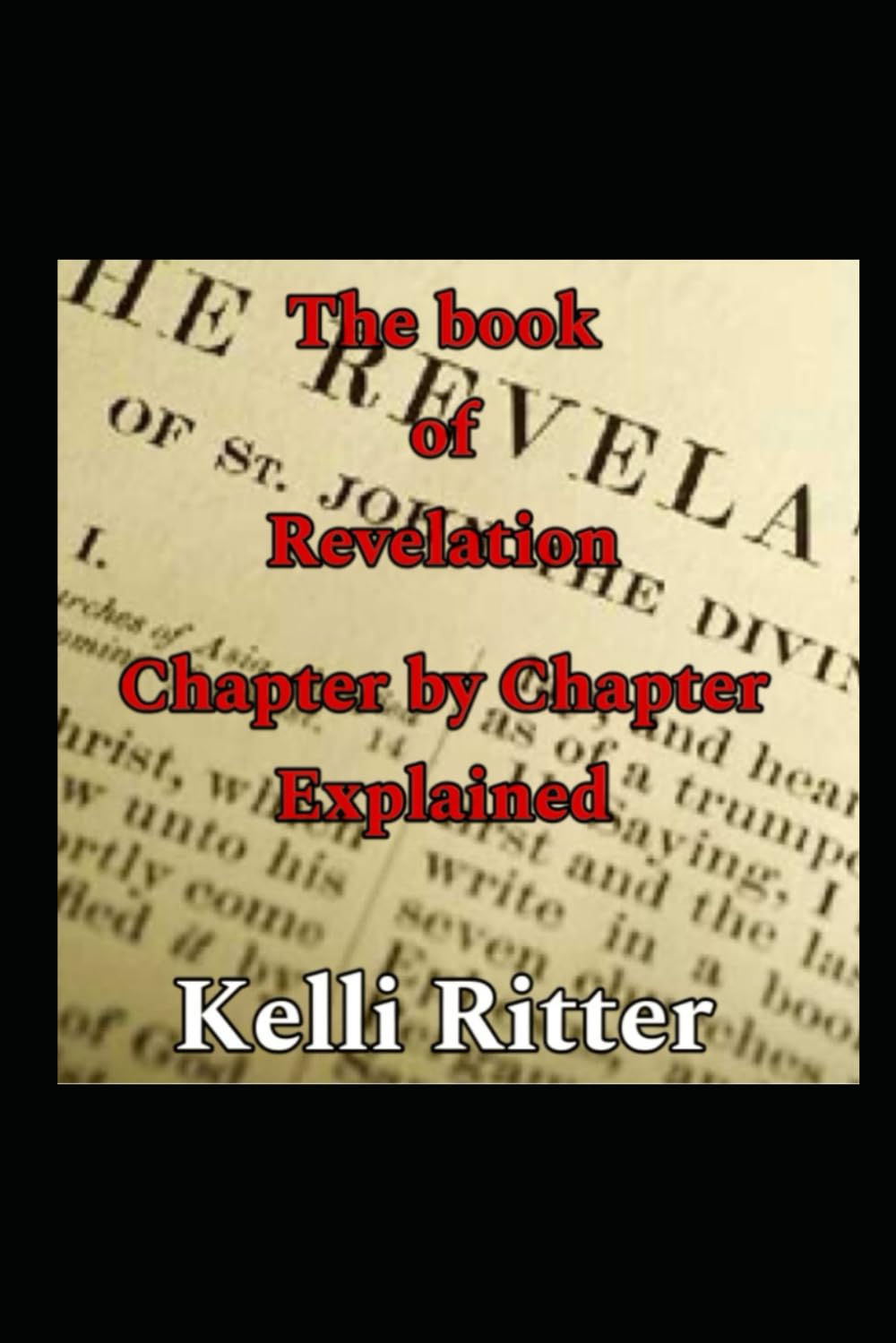 The book of Revelation: Chapter by chapter explained