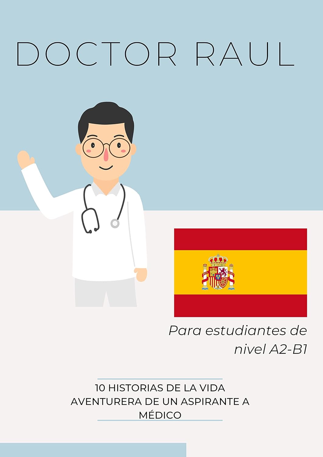 Doctor Raúl: Una serie de cuentos para aprender español: 10 bilingual ...