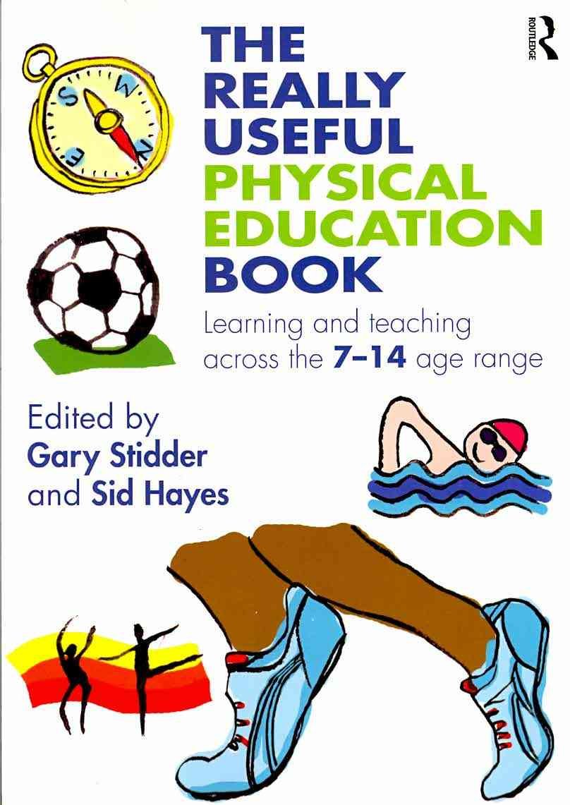 The Really Useful Physical Education Book: Learning and Teaching Across the 7–14