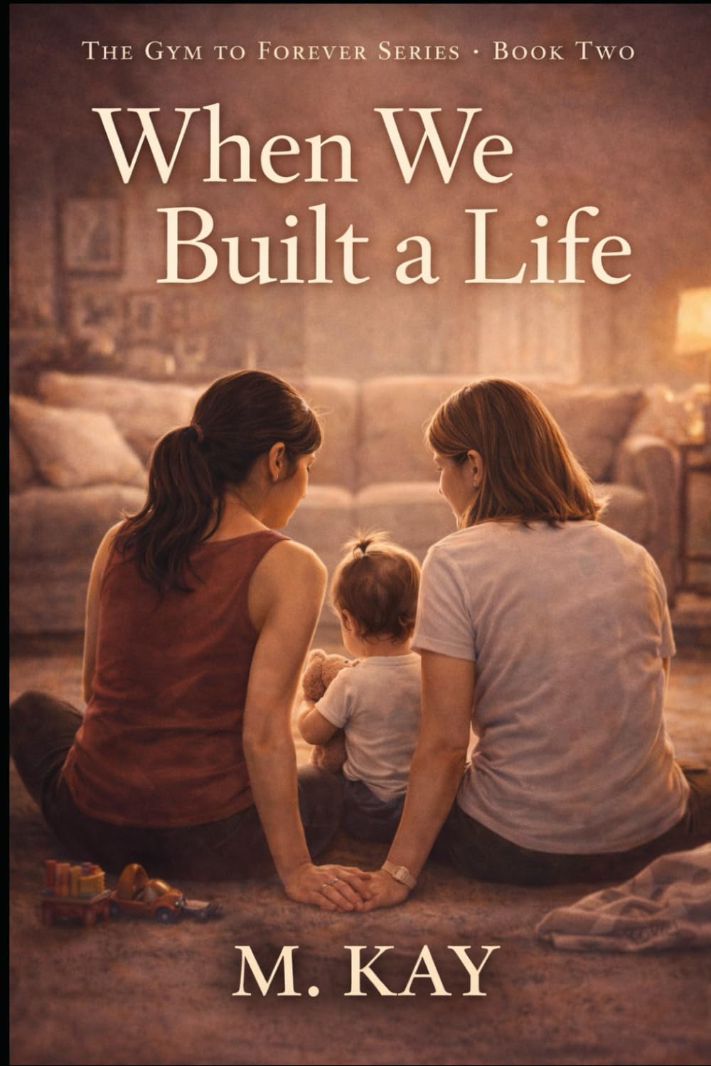 When We Built a Life: 2 (The Gym to Forever Series)