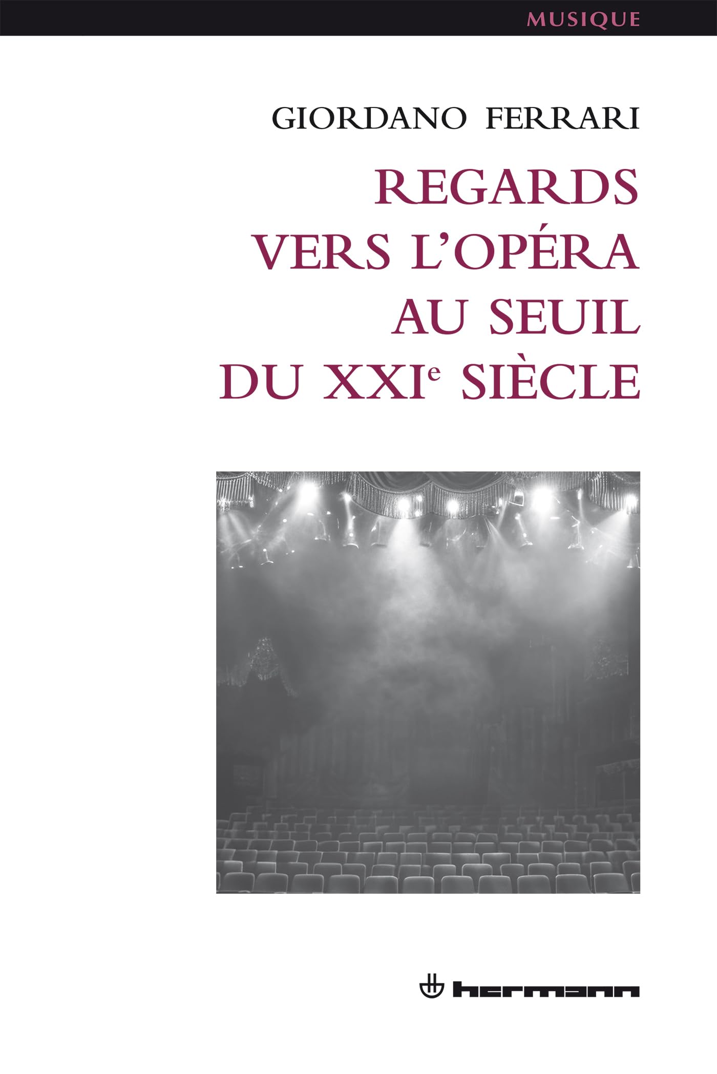 Regards vers l'opéra : décoder enfin la mise en scène moderne et comprendre l'opéra contemporain