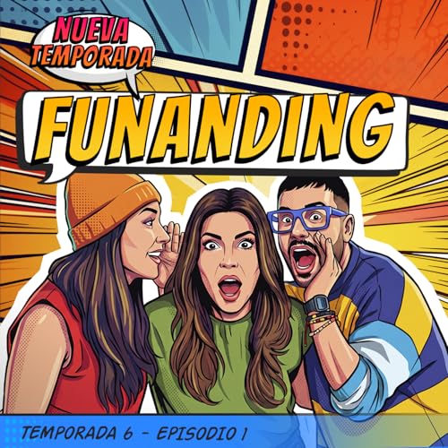 &iexcl;Estamos de regreso! Funanding | Somos lo que hay | T6 Ep1