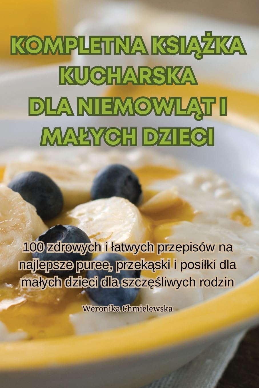 KOMPLETNA KSIĄŻKA KUCHARSKA DLA NIEMOWLĄT I MAŁYCH DZIECI