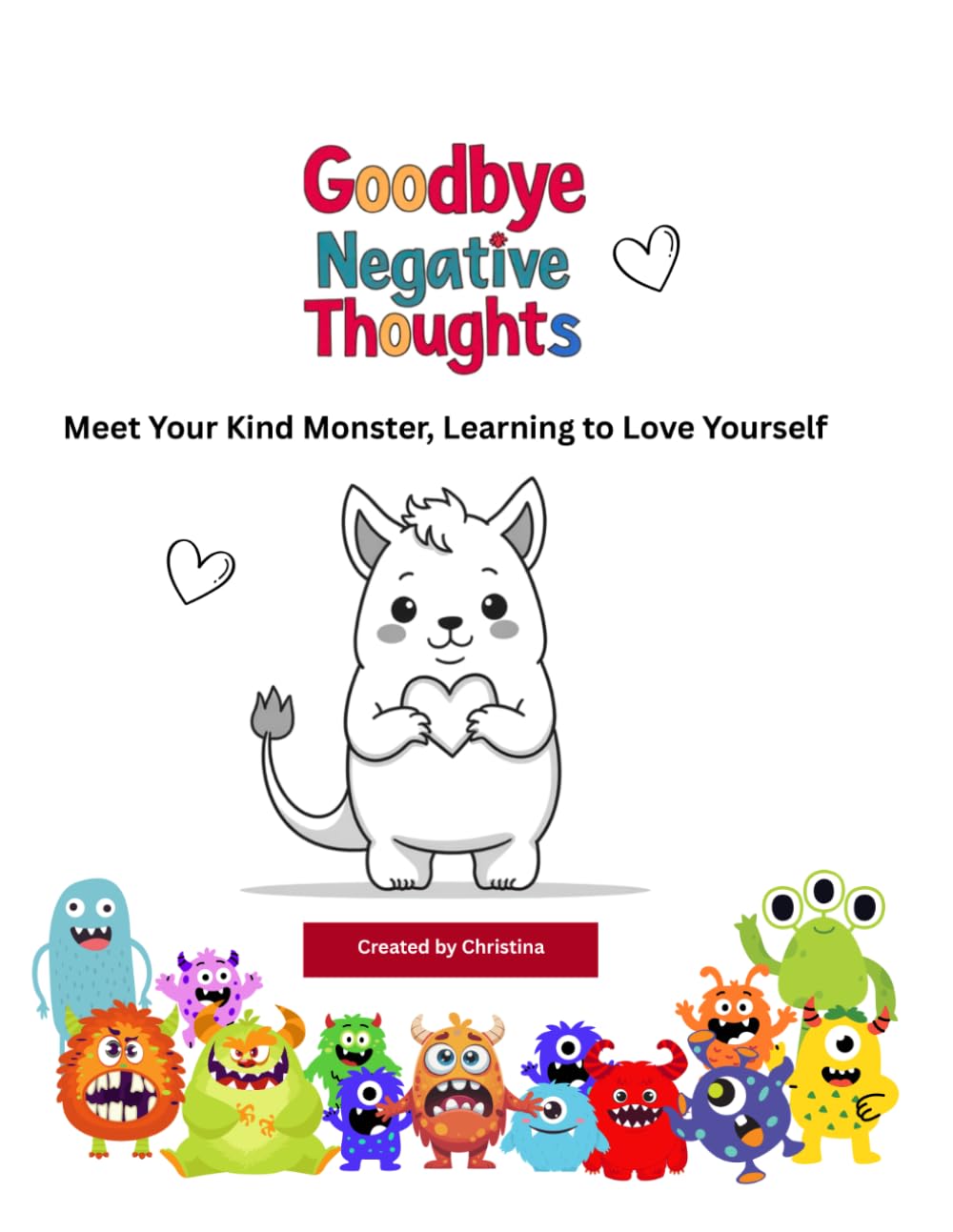 Goodbye Negative Thoughts: Meet Your Kind Monster, Learning to Love Yourself (Goodbye Worries, Meet your Monster)