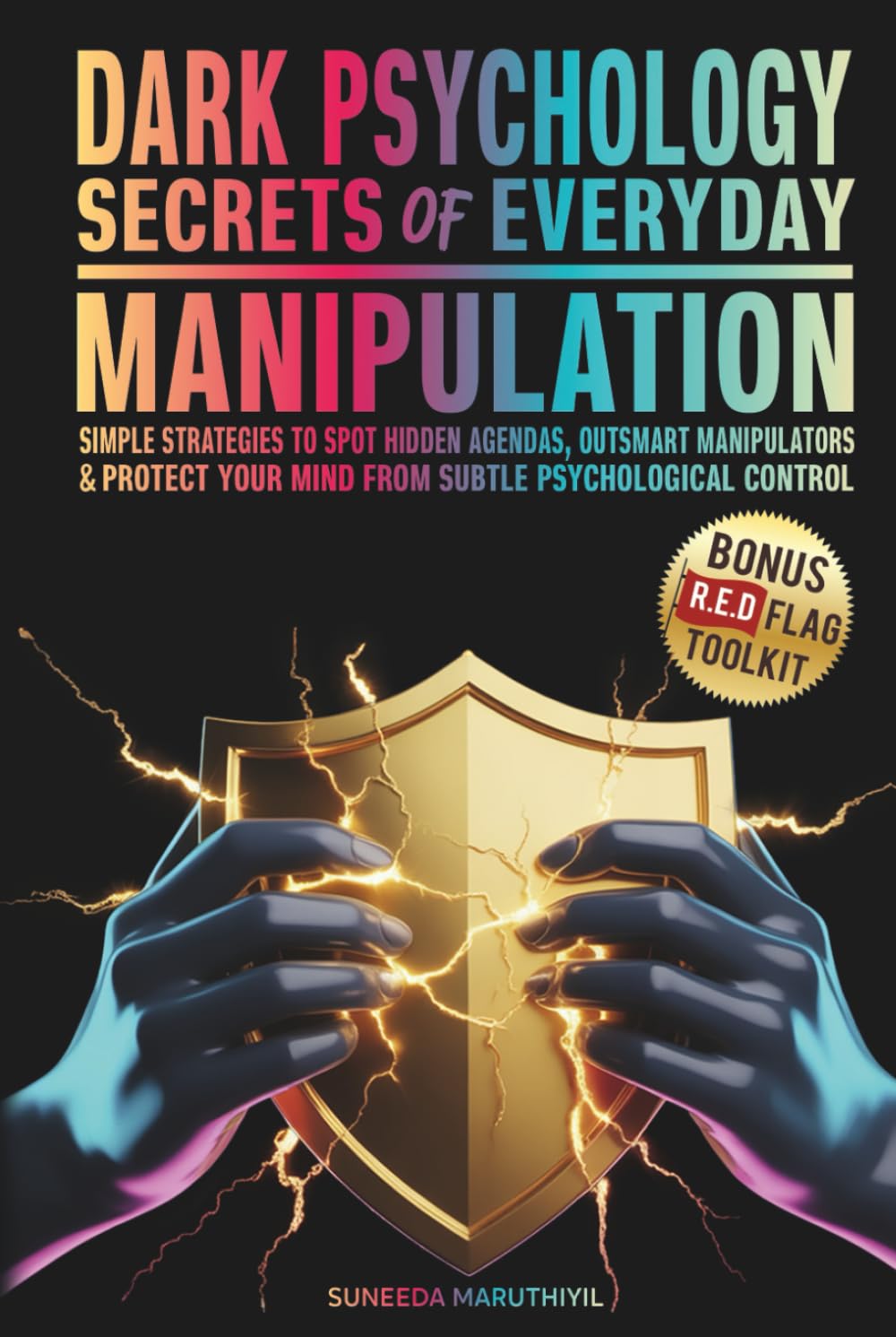 Dark Psychology - The Secrets of Everyday Manipulation: Simple Strategies to Spot Hidden Agendas, Outsmart Manipulators & Protect Your Mind From Subtle Psychological Control