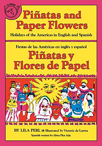 PiÃ±atas and Paper Flowers: Holidays of the Americas in English and Spanish / PiÃ±atas y flores de papel: Fiestas de las AmÃ©ricas en inglÃ©s y espaÃ±ol (Spanish and English Edition)