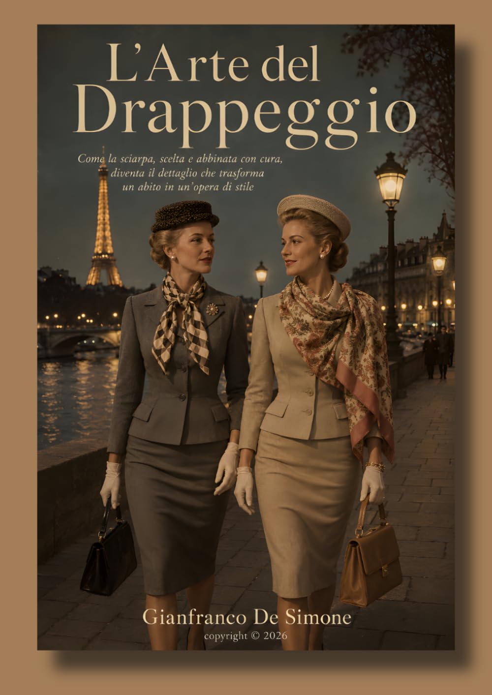 L'Arte del Drappeggio: Come la sciarpa, scelta e abbinata con cura, diventa il dettaglio che trasforma un abito in un'opera di stile (Stile, Storia e Società)