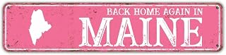 Back Home Again in Maine Sign American State Decor Pink Garden Yard Decor Rust-Free for Garages Bar Courtyard Ready to Hang Metal Solid Garage Sign Wedding Gifts 4x18in