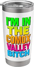 I’m In The Comox Valley Funny Colorful Canada Tee Stainless Steel Insulated Tumbler