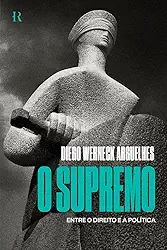 O supremo: Entre o Direito e a política